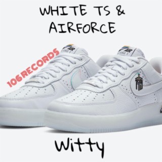 White Ts & Airforce