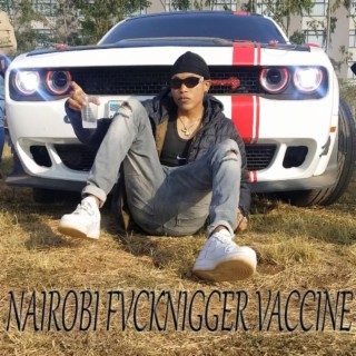 NAIROBI FVCKNIGGER VACCINE