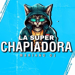 La Super Chapiadora