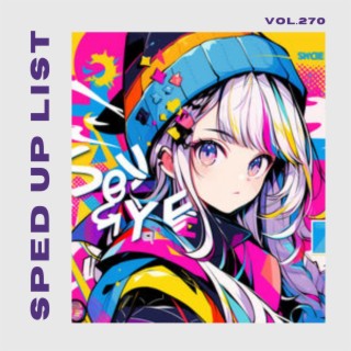 Sped Up List Vol.270 (sped up)