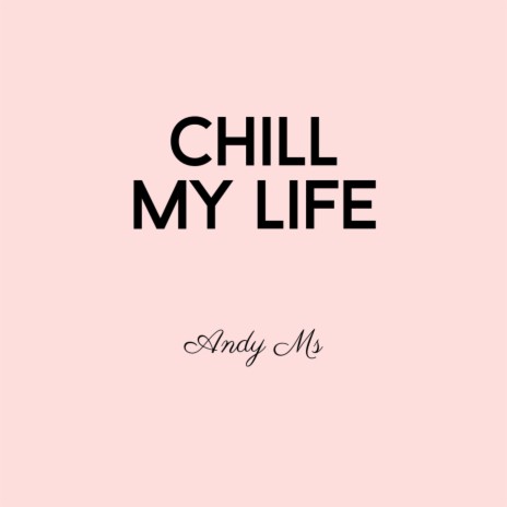 Chill My Life | Boomplay Music