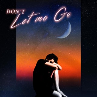 Don't Let Me Go