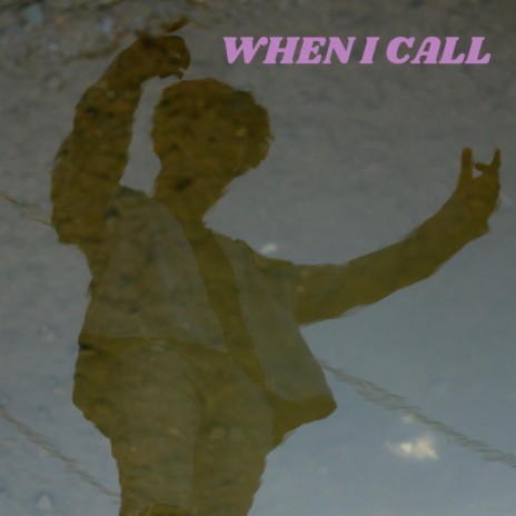 When I Call | Boomplay Music