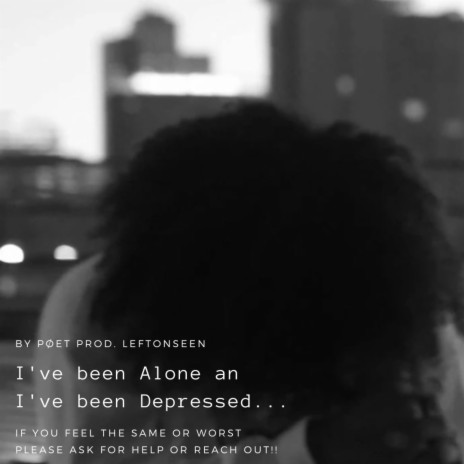 I've been Alone an I've been Depressed | Boomplay Music