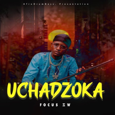 UCHADZOKA ft. Focus | Boomplay Music