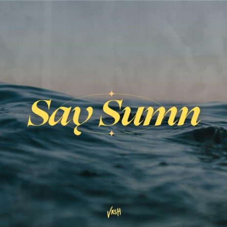 Say Sumn | Boomplay Music