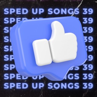 Sped Up Songs 39