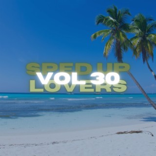 Sped Up Lovers Vol 30