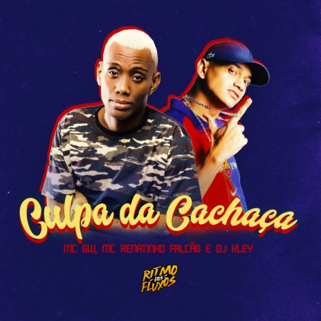 Culpa da Cachaça ft. MC Renatinho Falcão & DJ Kley | Boomplay Music