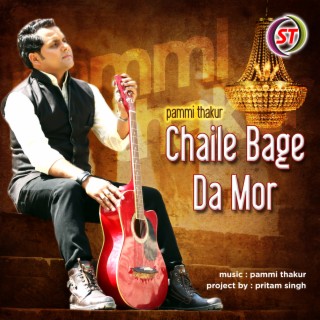 Chaile Bage Da Mor