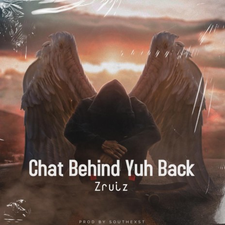 Chat Behind Yuh Back ft. Zruiz | Boomplay Music
