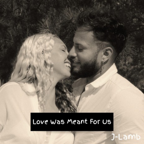 Love Was Meant For Us | Boomplay Music