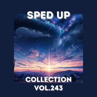 Sped Up Collection Vol.243 (Sped Up)