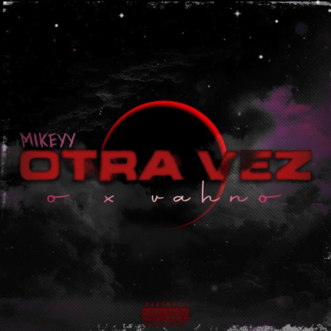 OTRA VEZ ft. O & VAHNO | Boomplay Music