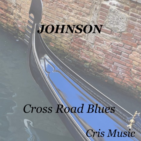 Johnson: Cross Road Blues | Boomplay Music