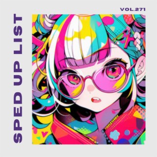 Sped Up List Vol.271 (sped up)