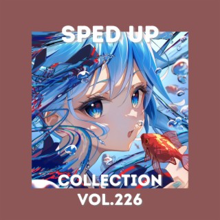Sped Up Collection Vol.226 (Sped Up)