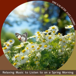 Relaxing Music to Listen to on a Spring Morning