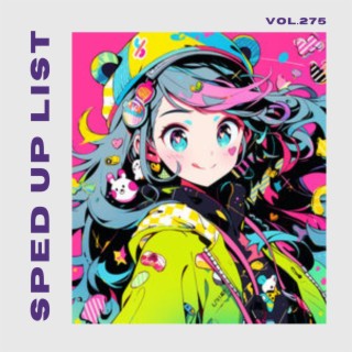 Sped Up List Vol.275 (sped up)