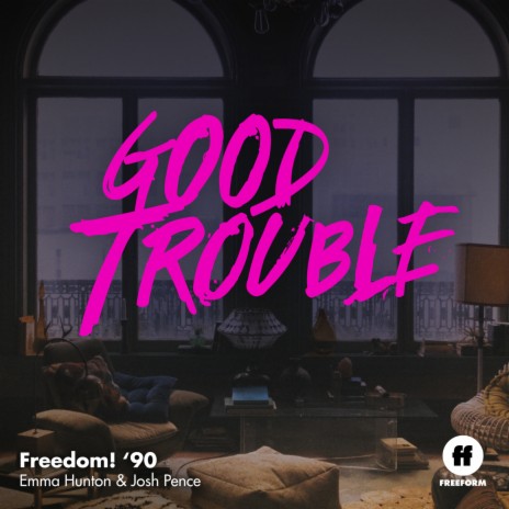 Freedom! '90 (From "Good Trouble") ft. Josh Pence | Boomplay Music