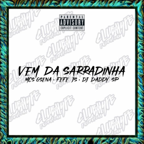 VEM DA SARRADINHA ft. MC Gsena, DJ daddy Sp & MC FEFE JS | Boomplay Music