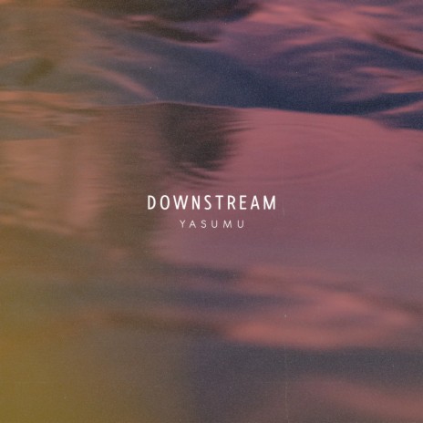 Downstream | Boomplay Music