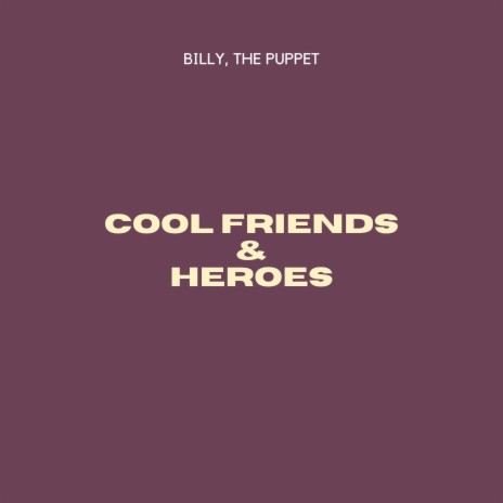 Cool Friends & Heroes | Boomplay Music