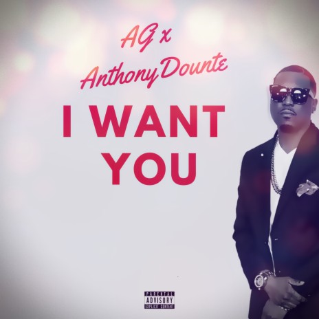 I Want You ft. Anthony-Dounte | Boomplay Music