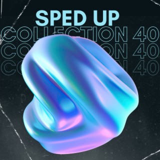 Sped up collection 40