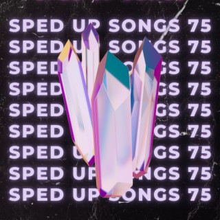 Sped Up Songs 75