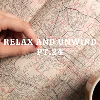 Relax And Unwind pt.24