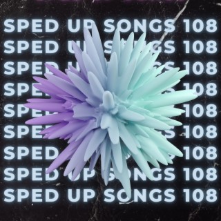Sped Up Songs 108