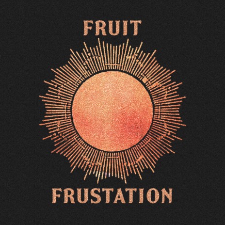 Fruit of Frustation