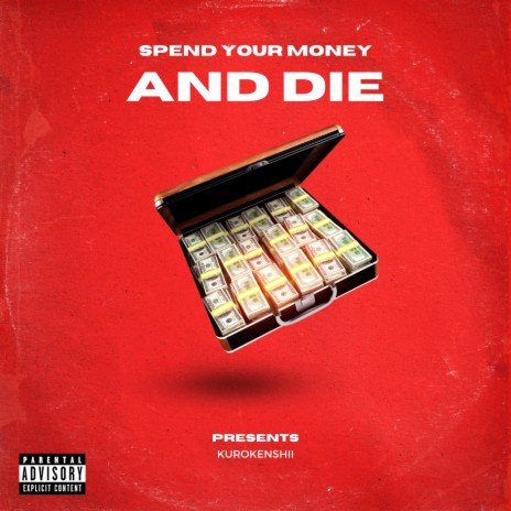 Spend Your Money And Die | Boomplay Music