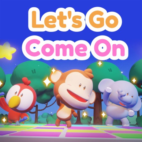 Let's Go Come On | Boomplay Music