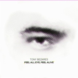 Feel All Eye, Feel Alive