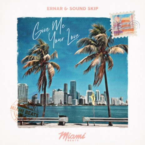 Give Me Your Love ft. Sound Skip | Boomplay Music