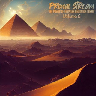 Primal Stream (The Power of Egyptian Meditation Temple), Vol. 6