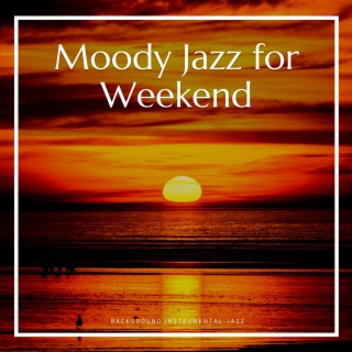 Moody Jazz for Weekend, Instrumental Background