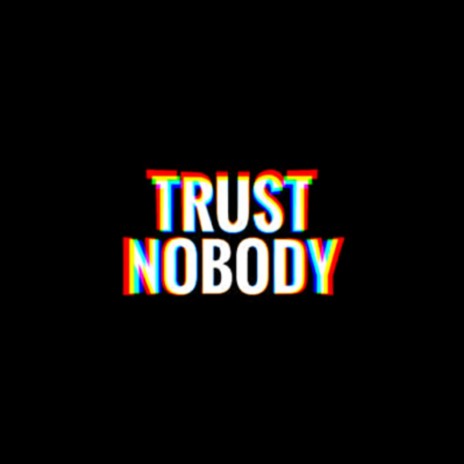 Trust NOBODY