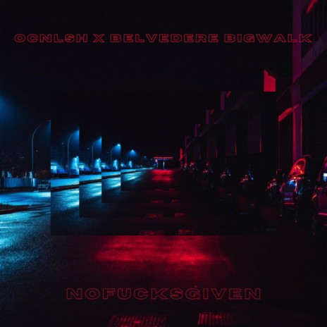 NOFUCKSGIVEN ft. Belvedere Bigwalk | Boomplay Music