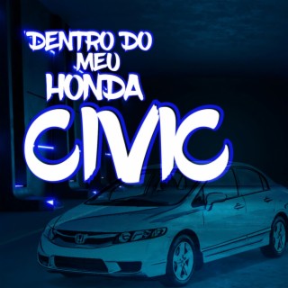 DENTRO DO MEU HONDA CIVIC