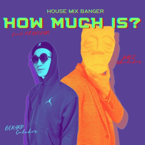 How Much Is? (House Mix Banger) ft. Gerard Catcher & Katana Babe