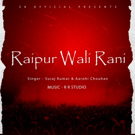 Raipur Wali Rani ft. Aarohi Chouhan | Boomplay Music