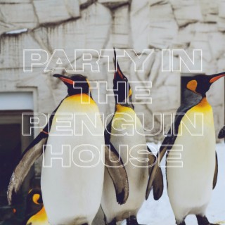 Party In The Penguin House