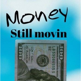Money still movin