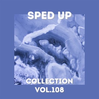 Sped Up Collection Vol.108 (Sped Up)