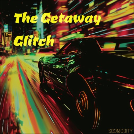 The Getaway Glitch | Boomplay Music
