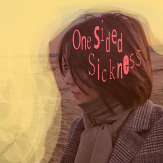 One Sided Sickness
