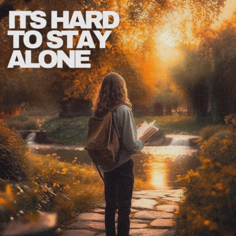 It's Hard To Stay Alone | Boomplay Music